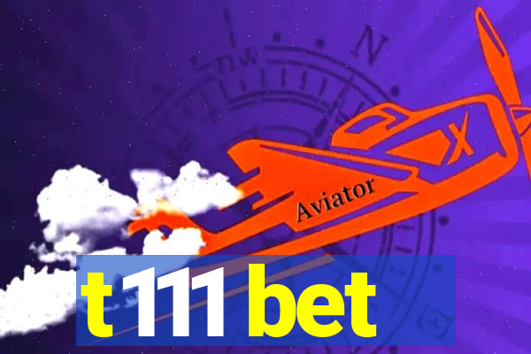 t111 bet